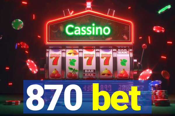 870 bet